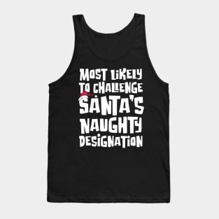 Most Likely to Challenge Santa’s Naughty Designation Tank Top